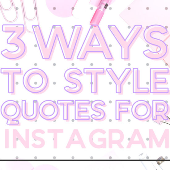 3 ways to style quotes for instagram & instagram stories