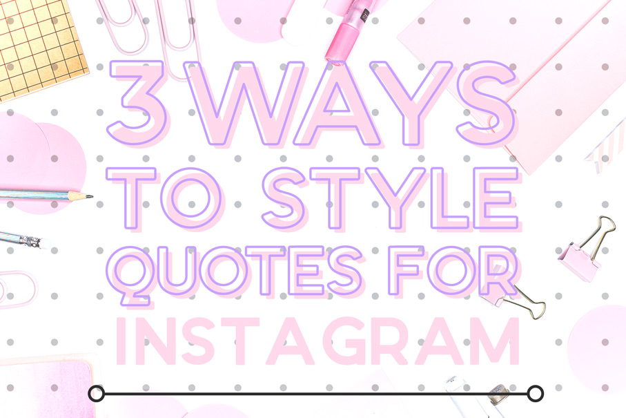 3 ways to style quotes for instagram & instagram stories